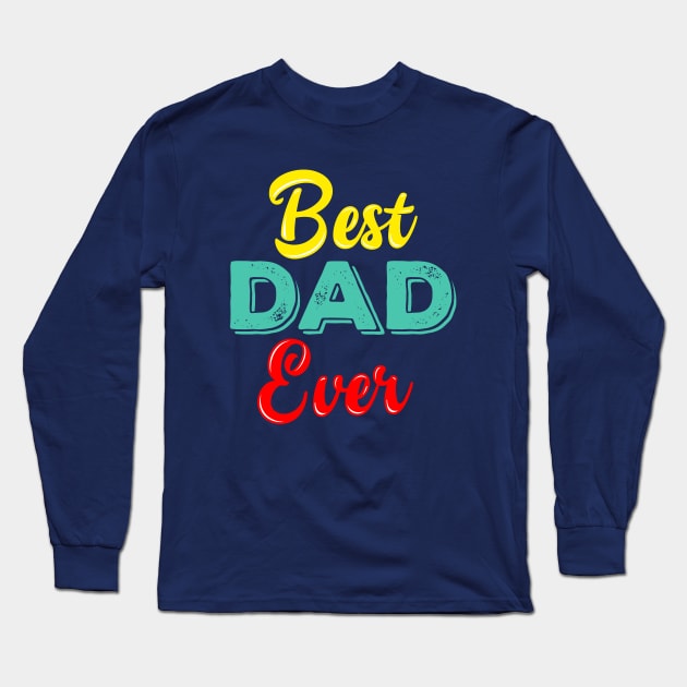 Mens Best Dad Ever T Shirt Funny Tee for Fathers Day Idea for Husband Novelty Long Sleeve T-Shirt by MD NASIR UDDIN